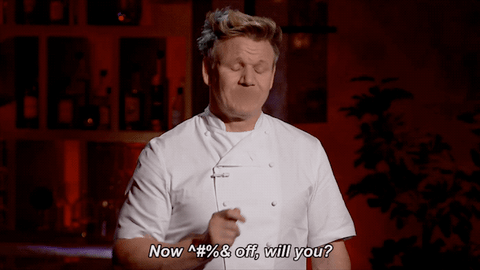 Gordon Ramsay being peak Gordon Ramsay and saying “now fuck off, will you”.